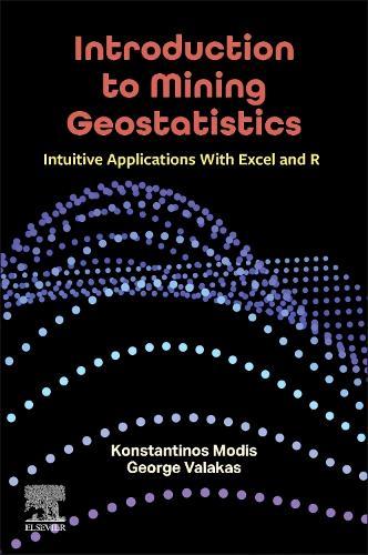 Introduction to Mining Geostatistics: Intuitive Applications With Excel and R