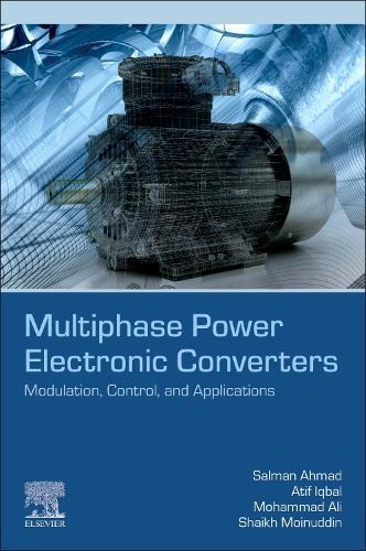 Multiphase Power Electronic Converters: Modulation, Control, and Applications