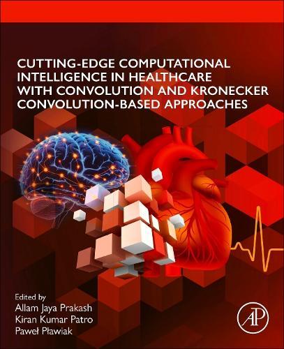 Cutting-edge Computational Intelligence in Healthcare with Convolution and Kronecker Convolution-based Approaches