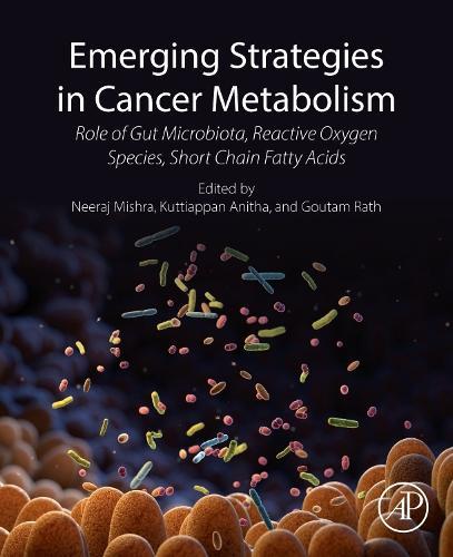 Emerging Strategies in Cancer Metabolism: Role of Gut Microbiota, Reactive Oxygen Species, and Short Chain Fatty Acids
