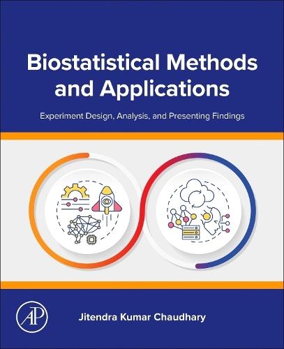 Biostatistical Methods and Applications: Experiment Design, Analysis, and Presenting Findings