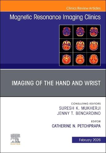Imaging of the Hand and Wrist, An Issue of Magnetic Resonance Imaging Clinics of North America