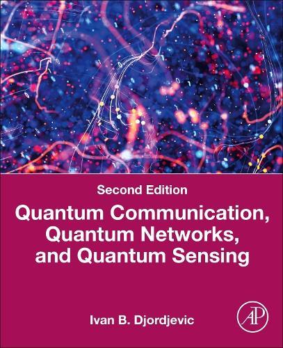 Quantum Communication, Quantum Networks, and Quantum Sensing: An Applied Approach