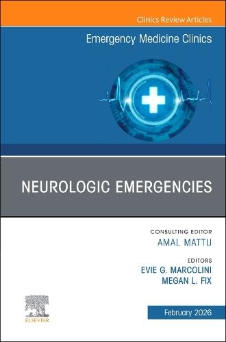 Neurologic Emergencies, An Issue of Emergency Medicine Clinics of North America