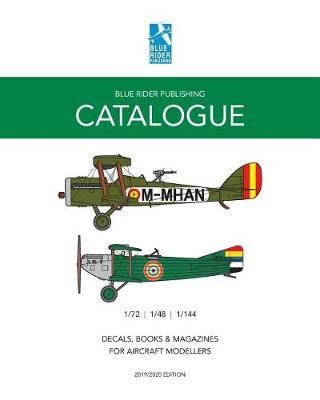 Blue Rider Publishing Catalogue: Decals, books and magazines for aircraft modellers 2019/2020 Edition