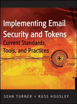 Implementing email and Security Tokens: Current Standards, Tools, Pnd Practices