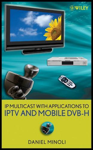 IP Multicast with Applications to IPTV and Mobile DVB-H