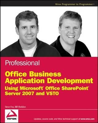 Professional Office Business Application Development: Using Microsoft Office SharePoint Server 2007 and VSTO