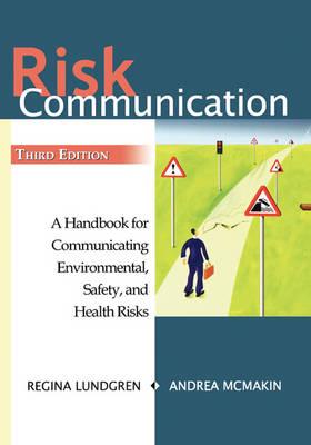 Risk Communication: A Handbook for Communicating Environmental, Safety, and Health Risks