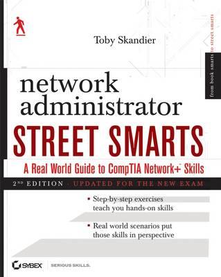 Network Administrator Street Smarts: A Real World Guide to CompTIA Network+ Skills