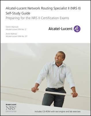 Alcatel-Lucent Network Routing Specialist II (NRS II) Self-Study Guide - Preparing for the NRS II Certification Exams