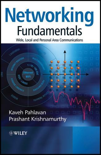 Networking Fundamentals: Wide, Local and Personal Area Communications
