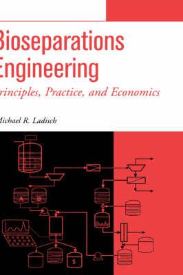 Bioseparations Engineering: Principles, Practice, and Economics