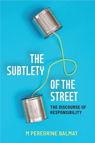 The Subtlety of the Street: The Discourse of Responsibility