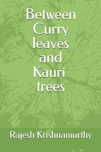 Between Curry leaves and Kauri trees