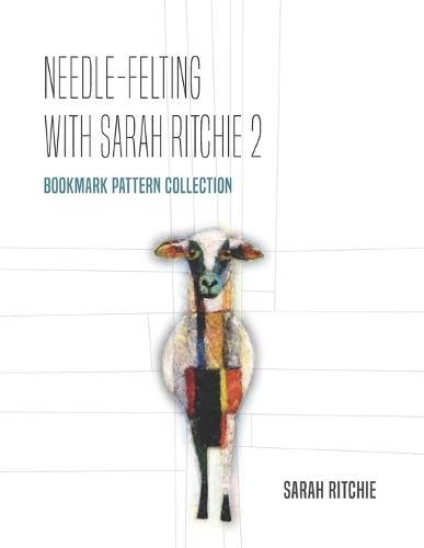 Needle-felting with Sarah Ritchie 2: Bookmark Pattern Collection
