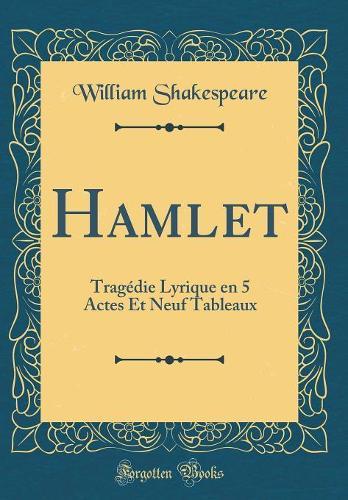 Hamlet: Tragédie Lyrique en 5 Actes Et Neuf Tableaux (Classic Reprint)