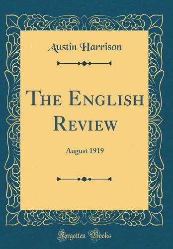 The English Review: August 1919 (Classic Reprint)