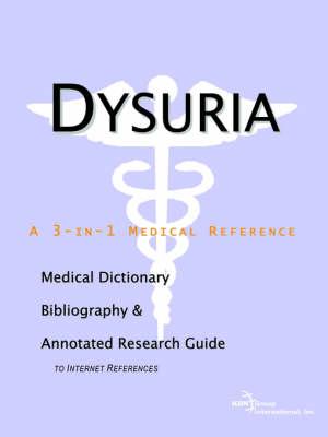 Dysuria - A Medical Dictionary, Bibliography, and Annotated Research Guide to Internet References