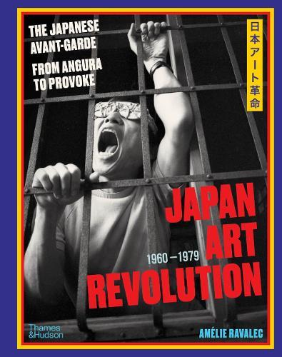 Japan Art Revolution: The Japanese Avant-Garde, from Angura to Provoke
