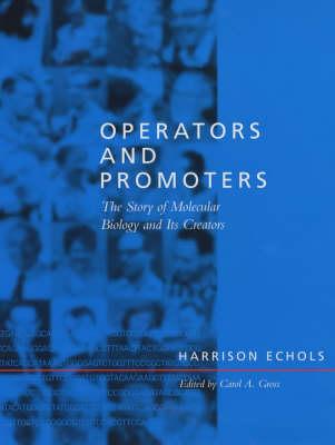 Operators and Promoters: The Story of Molecular Biology and Its Creators