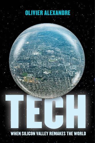 Tech: When Silicon Valley Remakes the World