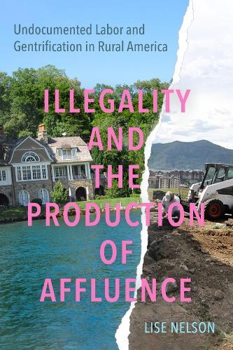 Illegality and the Production of Affluence: Undocumented Labor and Gentrification in Rural America