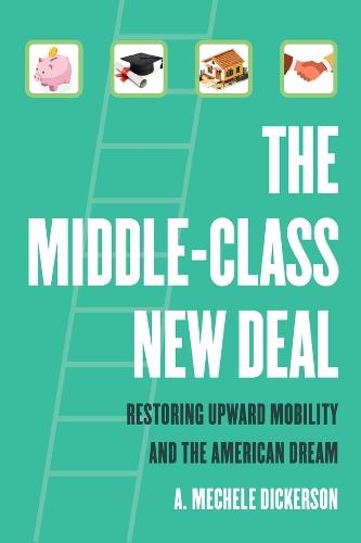 The Middle-Class New Deal: Restoring Upward Mobility and the American Dream