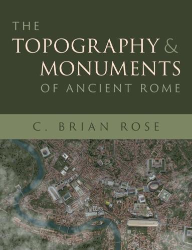 The Topography and Monuments of Ancient Rome