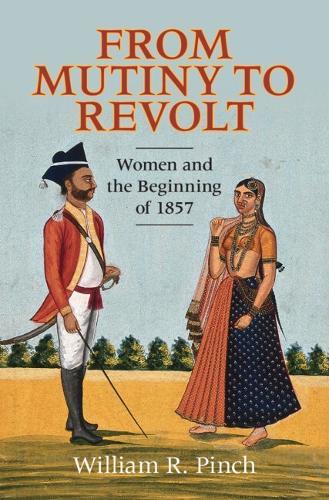 From Mutiny to Revolt: Women and the Beginning of 1857