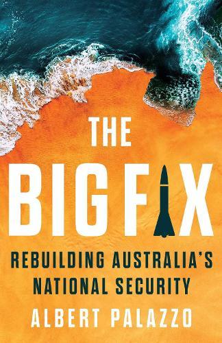 The Big Fix: Rebuilding Australia's National Security