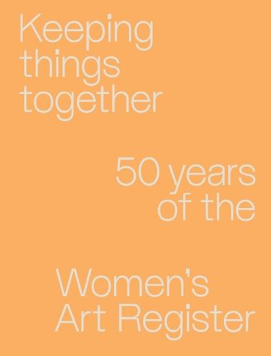 Keeping things together: 50 years of the Women's Art Register