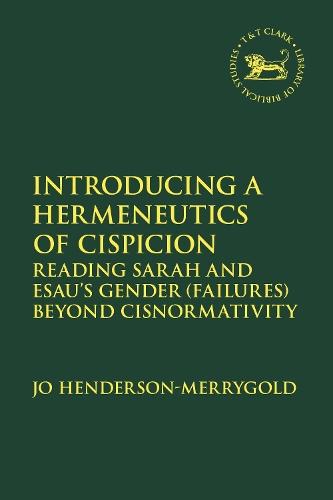 Introducing a Hermeneutics of Cispicion: Reading Sarah and Esau’s Gender (Failures) Beyond Cisnormativity