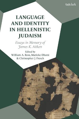 Language and Identity in Hellenistic Judaism: Essays in Memory of James K. Aitken