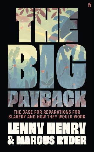The Big Payback: The Case for Reparations for Slavery and How They Would Work