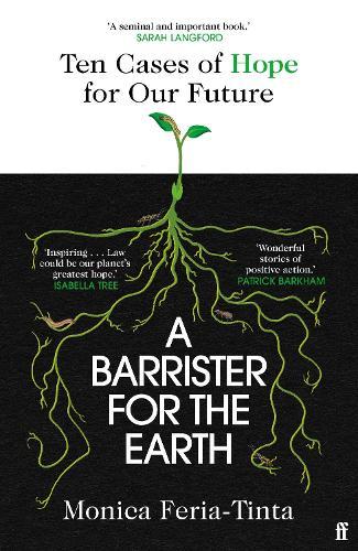 A Barrister for the Earth: 'Law could be our planet's greatest hope' - Isabella Tree
