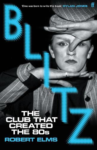 Blitz: The Club That Created the Eighties
