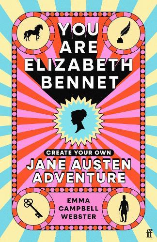 You Are Elizabeth Bennet: Create Your Own Jane Austen Adventure (Joanna Lumley: 'Perfect for Jane-ites like myself')