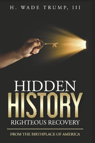 Hidden History Righteous Recovery: From the Birthplace of America