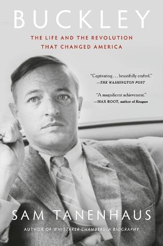 Buckley: The Life and the Revolution That Changed America