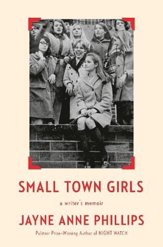 Small Town Girls: a writer's memoir