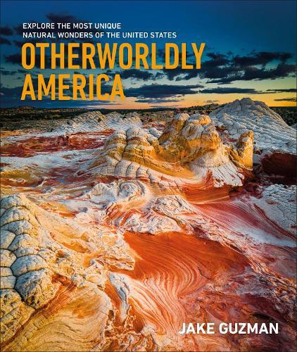 Otherworldly America: Explore the Most Unique Natural Wonders of the United States