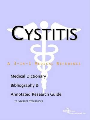 Cystitis - A Medical Dictionary, Bibliography, and Annotated Research Guide to Internet References