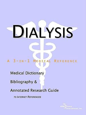 Dialysis - A Medical Dictionary, Bibliography, and Annotated Research Guide to Internet References