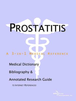 Prostatitis - A Medical Dictionary, Bibliography, and Annotated Research Guide to Internet References