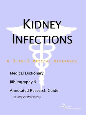 Kidney Infections - A Medical Dictionary, Bibliography, and Annotated Research Guide to Internet References