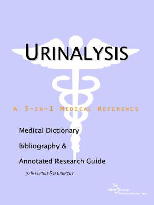 Urinalysis - A Medical Dictionary, Bibliography, and Annotated Research Guide to Internet References