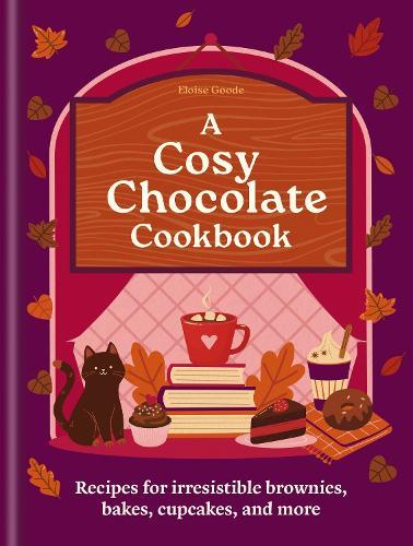 A Cosy Chocolate Cookbook: Recipes for irresistible brownies, bakes, cupcakes, and more