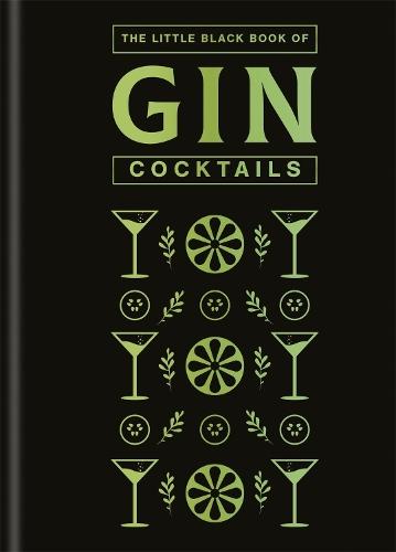 The Little Black Book of Gin Cocktails: A Pocket-Sized Collection of Gin Drinks for a Night In or a Night Out