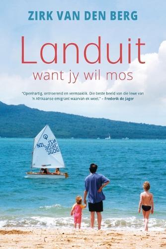 Landuit: Want jy wil mos